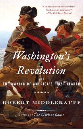 Cover image for Washington's Revolution: The Making of America's First Leader, one of the best George Washington books