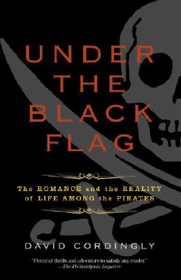 Cover image for "Under the Black Flag: The Romance and the Reality of Life Among the Pirates," one of the best pirate history books