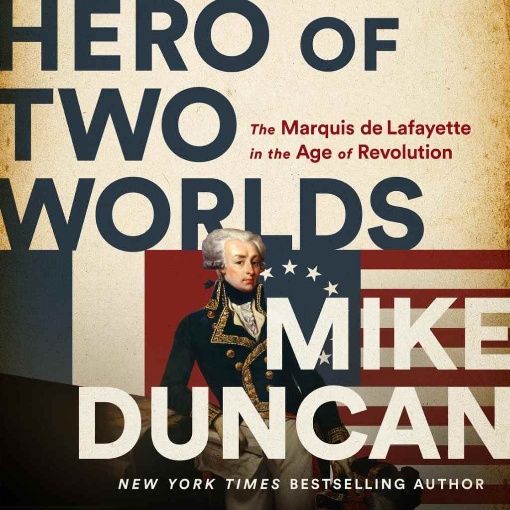 Cover image of Hero of Two Worlds: The Marquis de Lafayette in the Age of Revolution, one of the best history audiobooks 