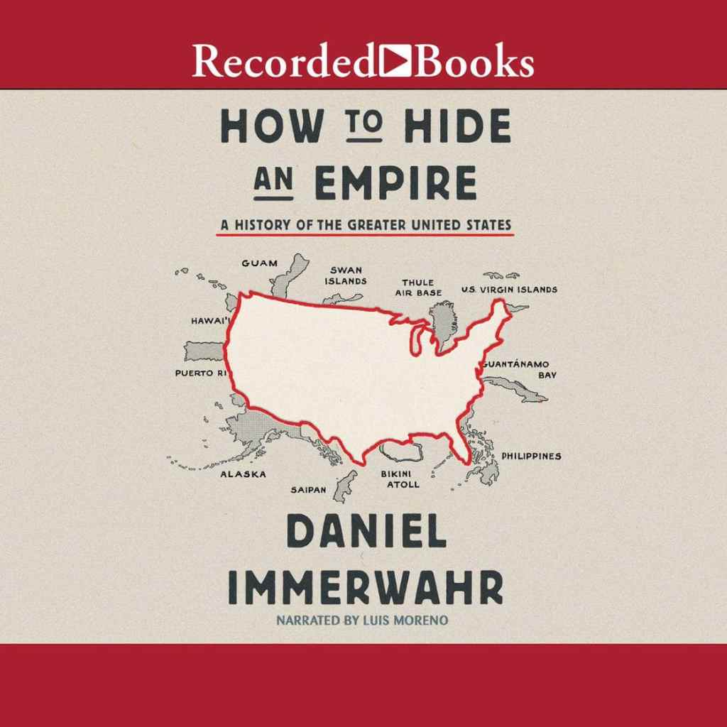 Cover image of How to Hide an Empire: A History of the Greater United States