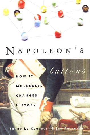 Cover image of "Napoleon's Buttons: How 17 Molecules Changed History."